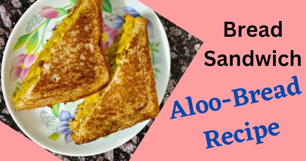 Bread Sandwich | Sandwich Recipe | Aloo Bread Recipe |