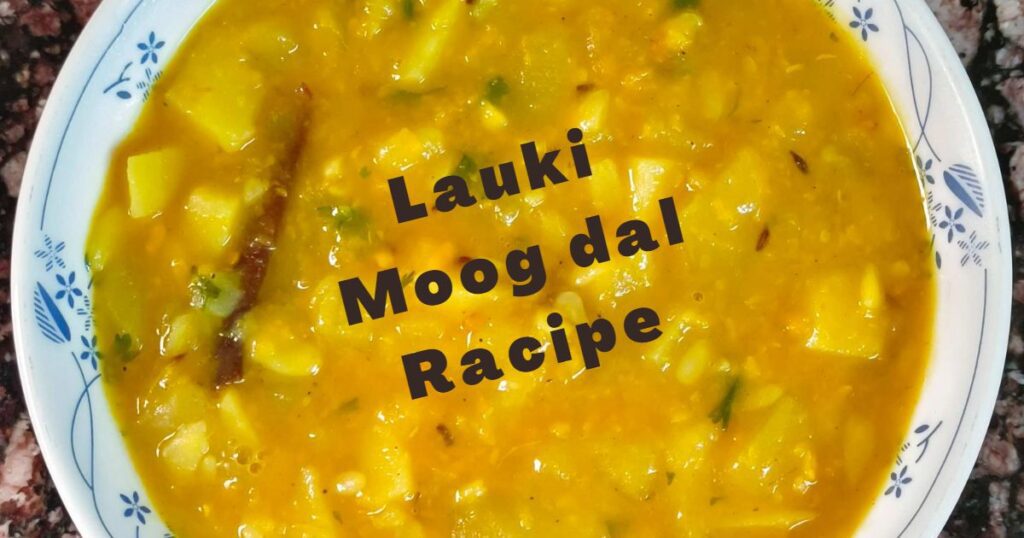 Lauki Ki Sabji | Lauki With Moong Dal | Lauki Recipe |