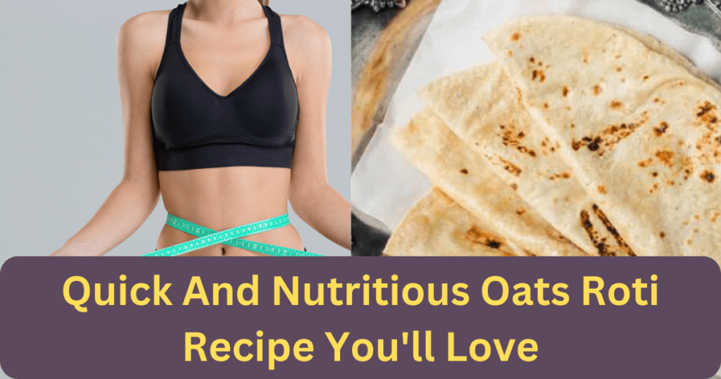 Quick And Nutritious Oats Roti Recipe You'll Love