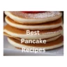 Best Pancake Recipes: Nutritious and Tasty Breakfast Option 2023